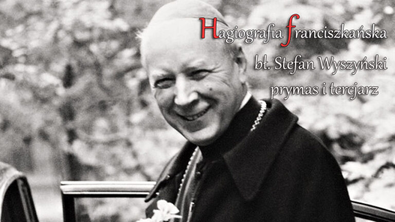 Hagiografia franciszkańska: bł. Stefan Wyszyński – prymas i tercjarz