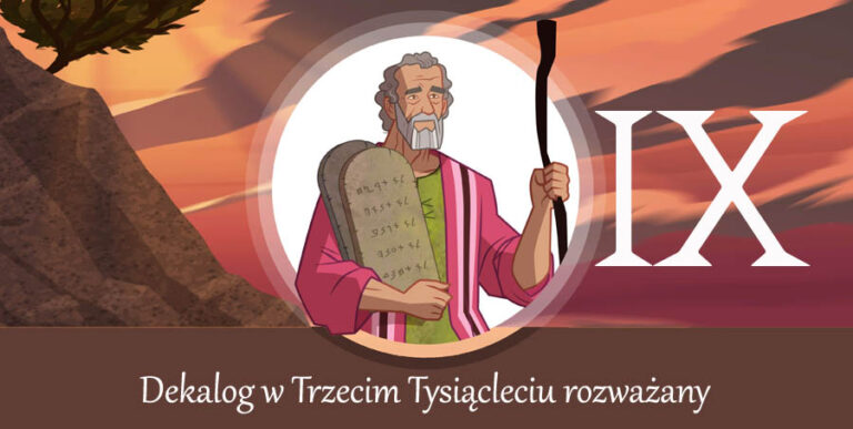 O tym że żony /męża nie da się zamknąć na klucz, że człowiek nie nakarmi się byle jak i byle gdzie czyli Dekalog IX