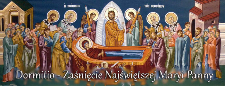 Dormitio – Zaśnięcie Najświętszej Maryi Panny