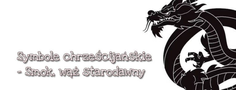 Symbole chrześcijańskie: Smok – wąż starodawny