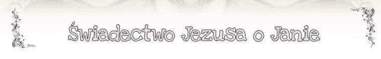 Świadectwo Jezusa o Janie