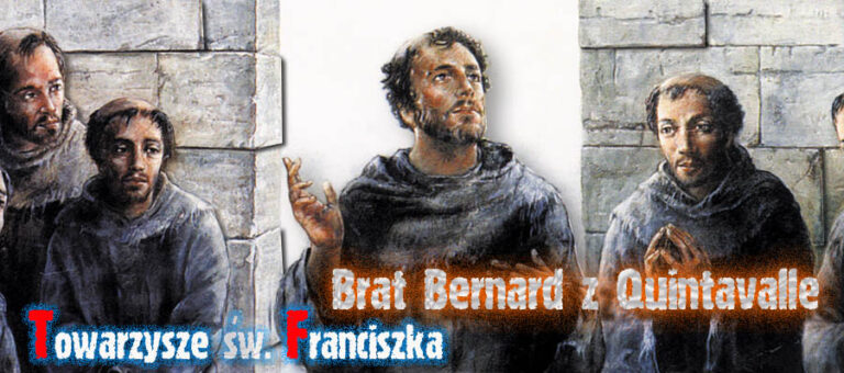 Towarzysze św. Franciszka – Brat Bernard z Quintavalle