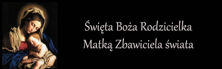 Święta Boża Rodzicielka – Matką Zbawiciela świata