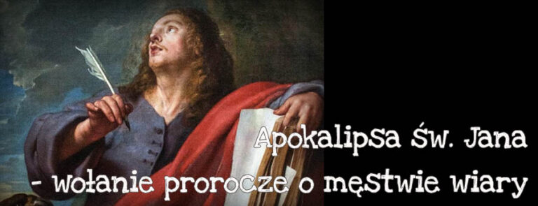 Apokalipsa św. Jana – wołanie prorocze o męstwie wiary (część 2)