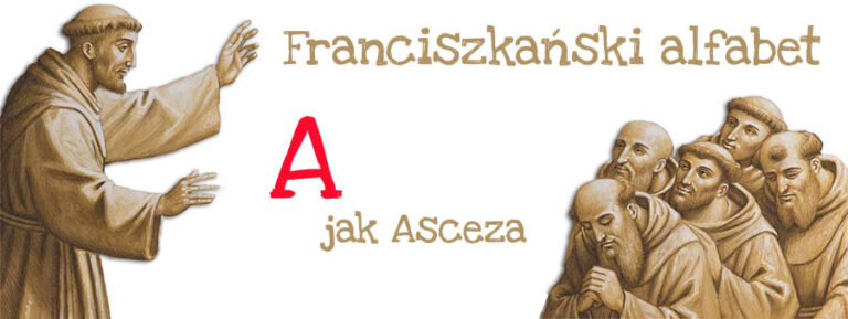 Franciszkański alfabet – A jak asceza