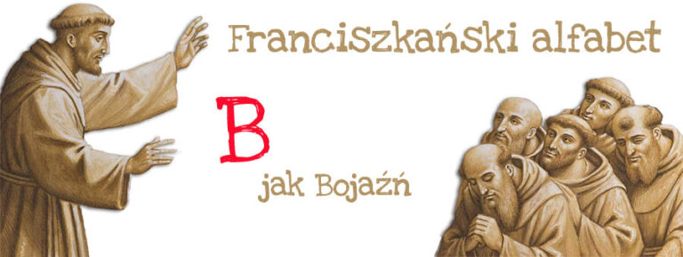 Franciszkański alfabet – B jak bojaźń