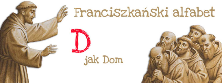 Franciszkański alfabet – „D” jak dom