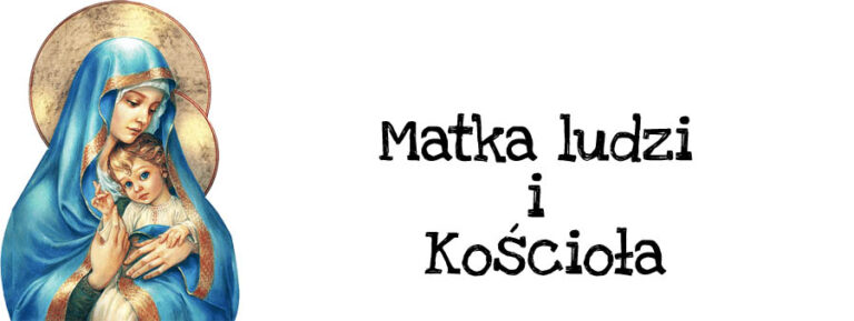 Matka ludzi i Kościoła