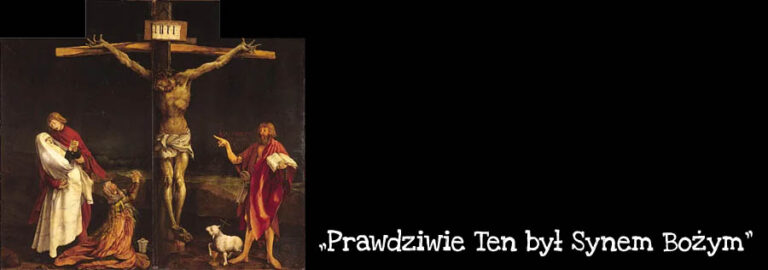 „Prawdziwie Ten był Synem Bożym”