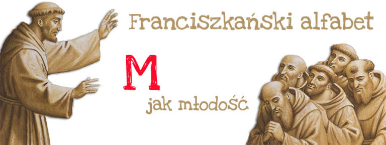 Franciszkański alfabet – M jak młodość