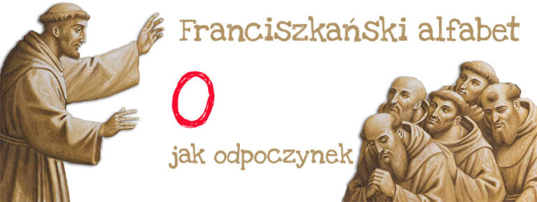 Franciszkański alfabet – O jak odpoczynek