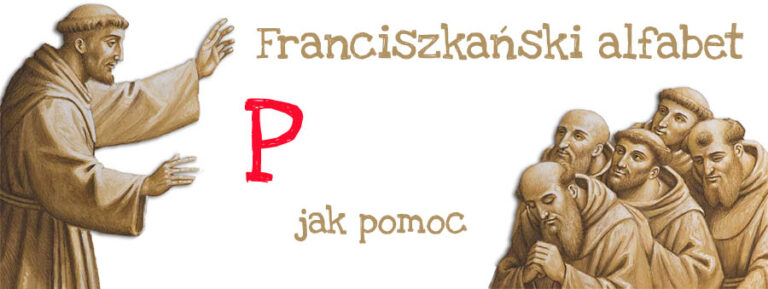 Franciszkański alfabet – P jak pomoc