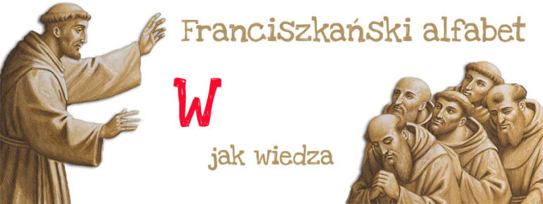 Franciszkański alfabet – W jak wiedza